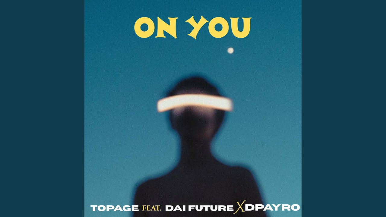 ON YOU (feat. Dai Future & Dpayro), Listen the song ON YOU (feat. Dai Future & Dpayro), Play the song ON YOU (feat. Dai Future & Dpayro), Download the song ON YOU (feat. Dai Future & Dpayro)